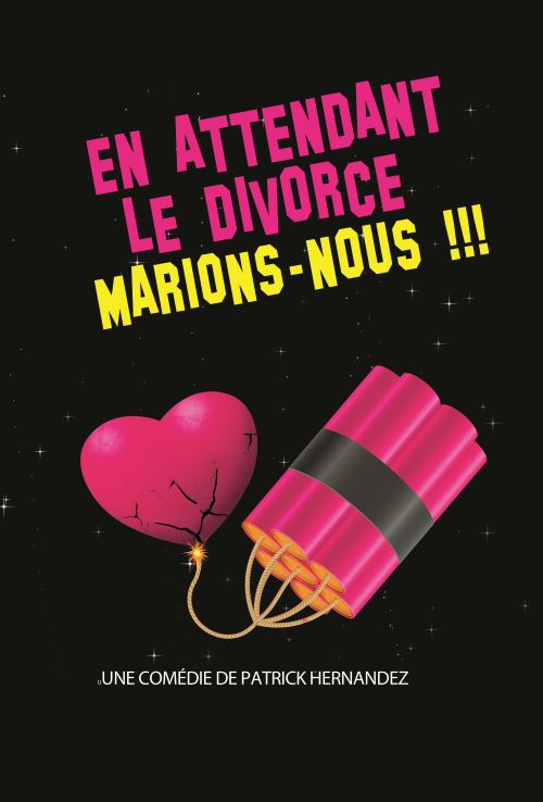 Affiche du spectacle : En attendant le divorce, marions-nous !